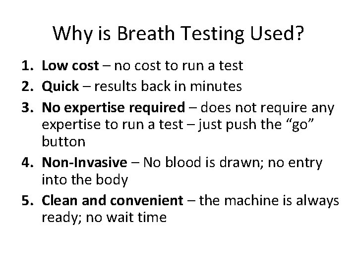 Why is Breath Testing Used? 1. Low cost – no cost to run a
