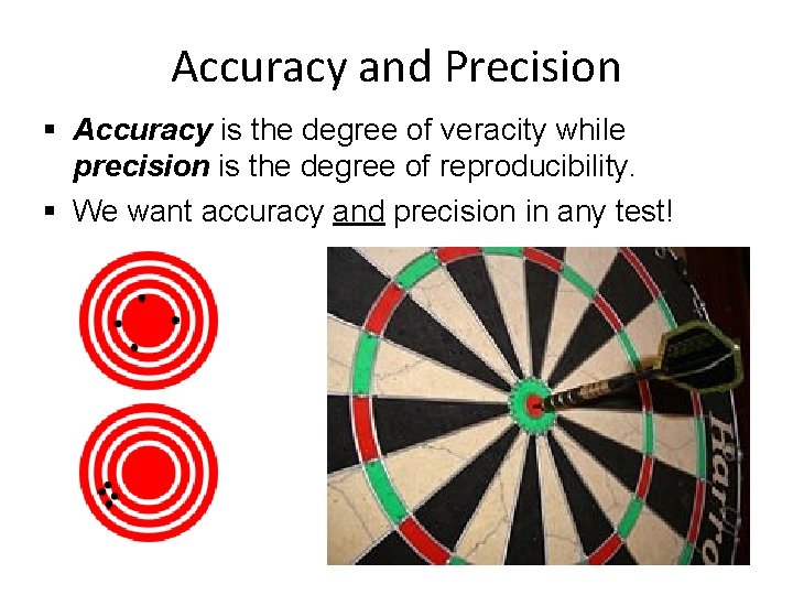 Accuracy and Precision § Accuracy is the degree of veracity while precision is the