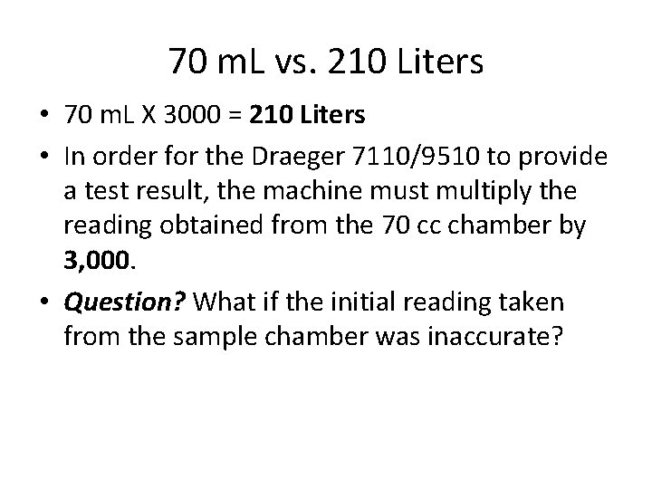 70 m. L vs. 210 Liters • 70 m. L X 3000 = 210