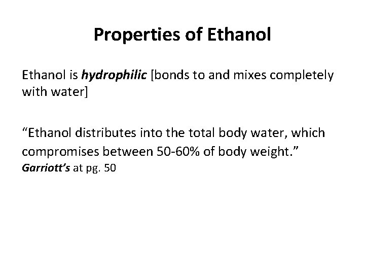 Properties of Ethanol is hydrophilic [bonds to and mixes completely with water] “Ethanol distributes