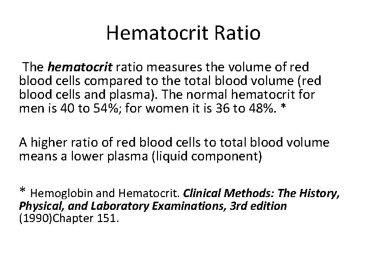 Hematocrit Ratio The hematocrit ratio measures the volume of red blood cells compared to