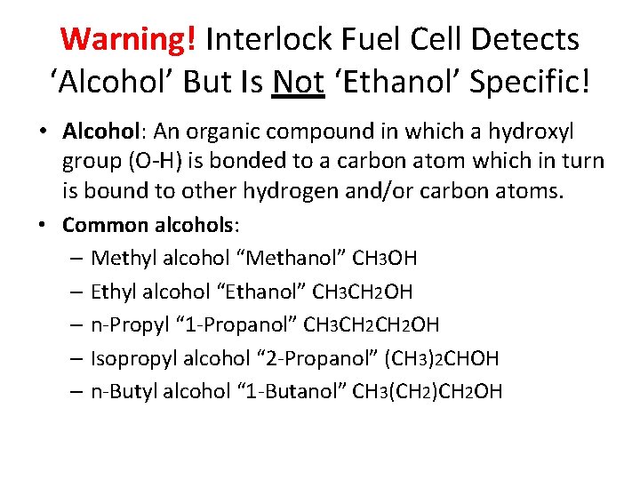 Warning! Interlock Fuel Cell Detects ‘Alcohol’ But Is Not ‘Ethanol’ Specific! • Alcohol: An