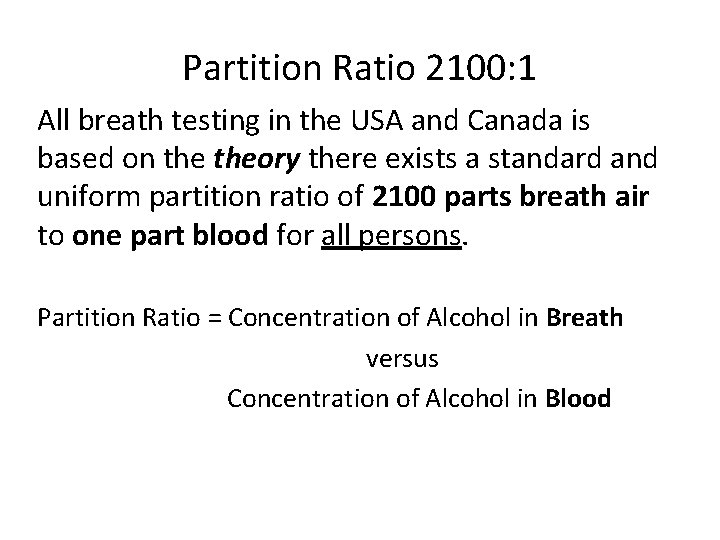 Partition Ratio 2100: 1 All breath testing in the USA and Canada is based