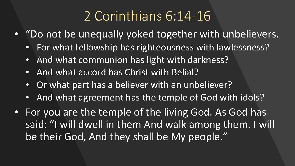 2 Corinthians 6: 14 -16 • “Do not be unequally yoked together with unbelievers.