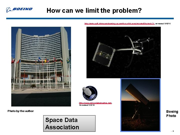 How can we limit the problem? http: //actu. epfl. ch/news/cleaning-up-earth-s-orbit-a-swiss-satellite-tack-2/ , accessed 4/6/14 http: