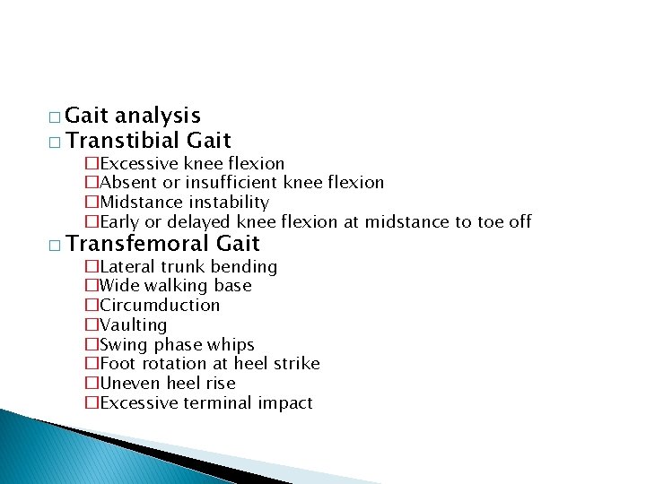 � Gait analysis � Transtibial Gait �Excessive knee flexion �Absent or insufficient knee flexion