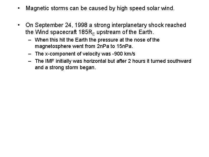  • Magnetic storms can be caused by high speed solar wind. • On