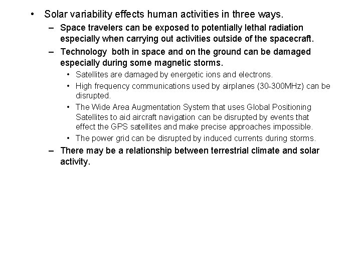 • Solar variability effects human activities in three ways. – Space travelers can
