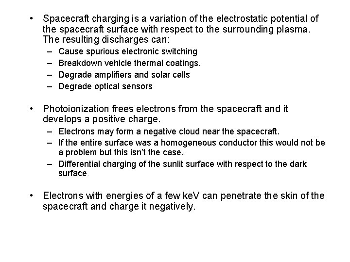  • Spacecraft charging is a variation of the electrostatic potential of the spacecraft