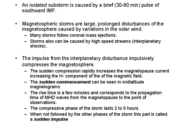  • An isolated substorm is caused by a brief (30 -60 min) pulse