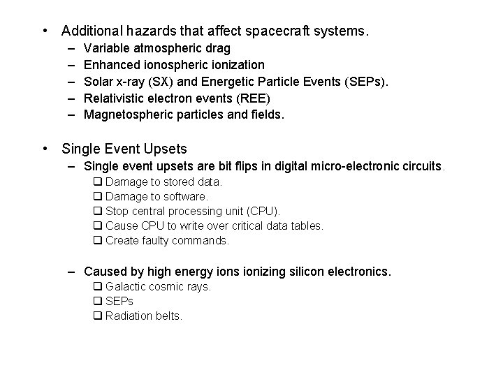  • Additional hazards that affect spacecraft systems. – – – Variable atmospheric drag