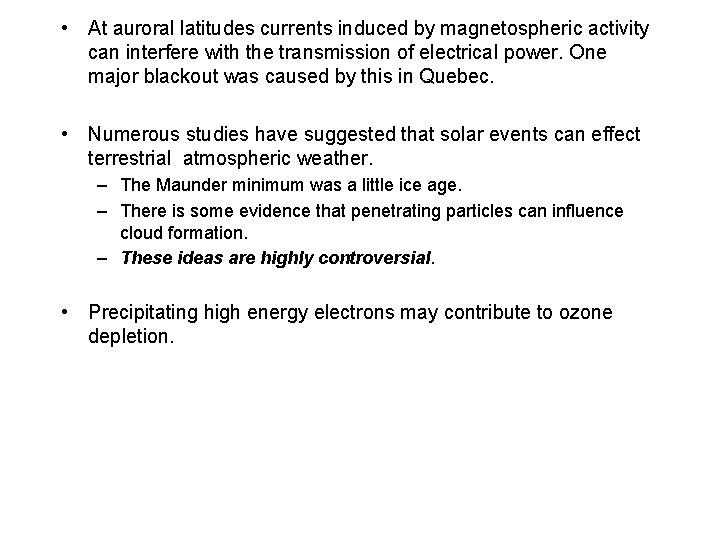  • At auroral latitudes currents induced by magnetospheric activity can interfere with the