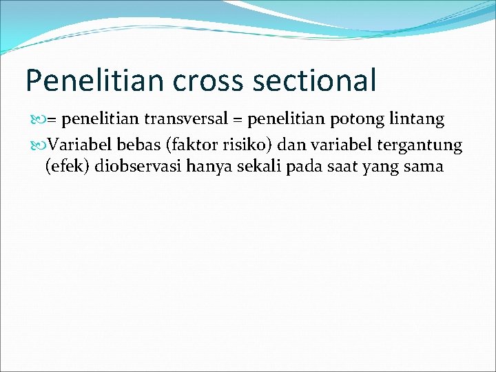 Penelitian cross sectional = penelitian transversal = penelitian potong lintang Variabel bebas (faktor risiko)
