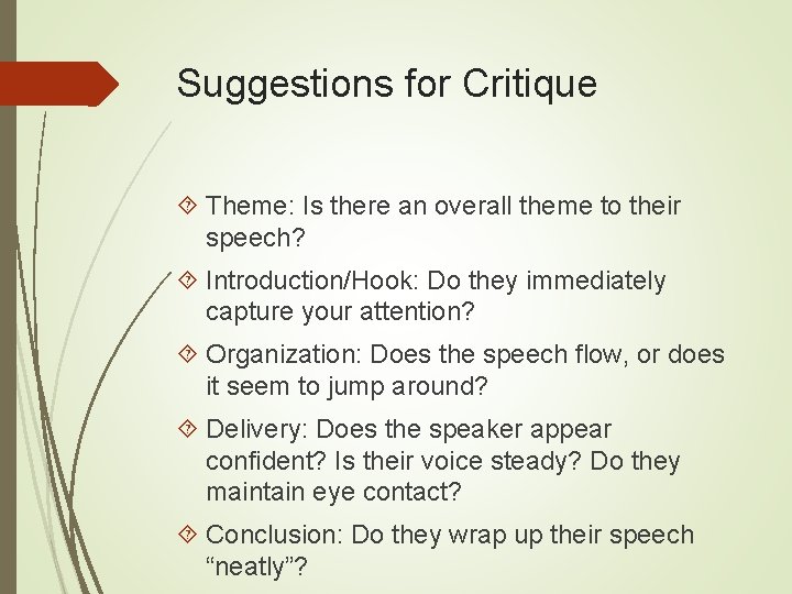 Suggestions for Critique Theme: Is there an overall theme to their speech? Introduction/Hook: Do