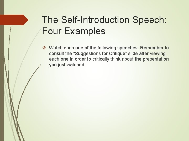 The Self-Introduction Speech: Four Examples Watch each one of the following speeches. Remember to The Self-Introduction Speech: Four Examples Watch each one of the following speeches. Remember to