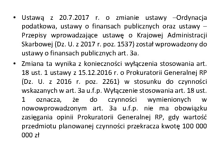  • Ustawą z 20. 7. 2017 r. o zmianie ustawy –Ordynacja podatkowa, ustawy