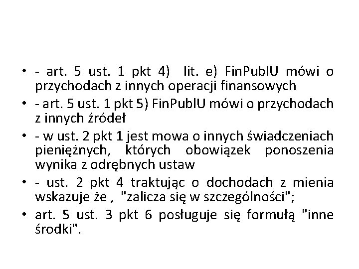  • - art. 5 ust. 1 pkt 4) lit. e) Fin. Publ. U