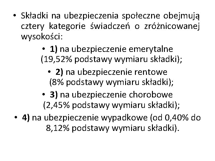  • Składki na ubezpieczenia społeczne obejmują cztery kategorie świadczeń o zróżnicowanej wysokości: •