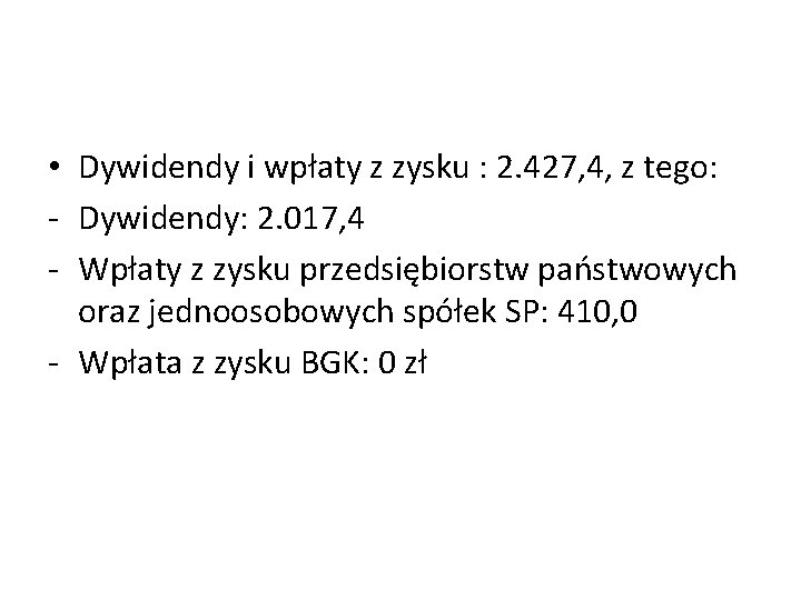  • Dywidendy i wpłaty z zysku : 2. 427, 4, z tego: -