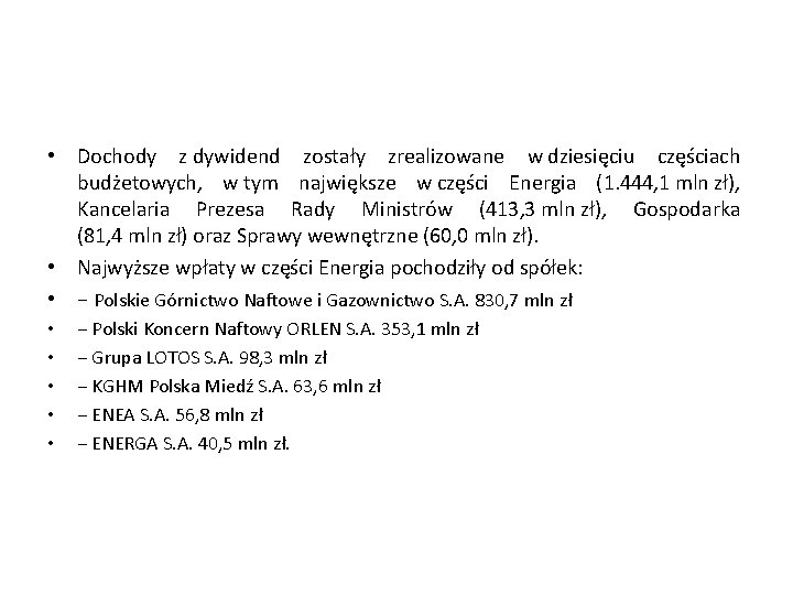  • Dochody z dywidend zostały zrealizowane w dziesięciu częściach budżetowych, w tym największe
