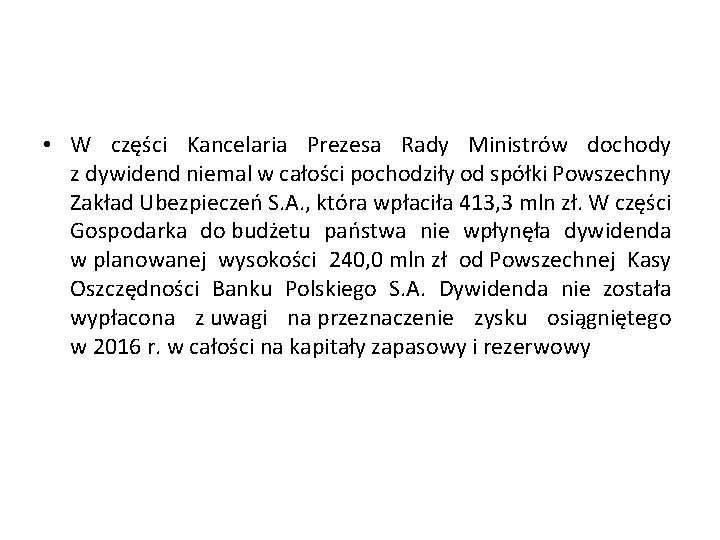  • W części Kancelaria Prezesa Rady Ministrów dochody z dywidend niemal w całości