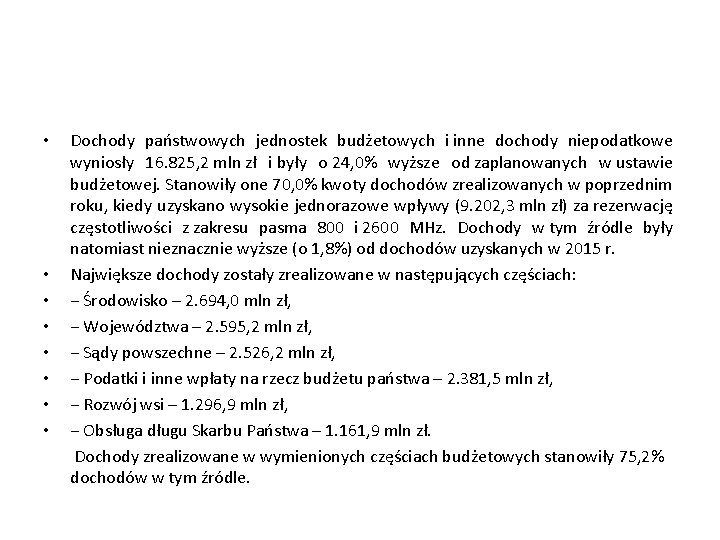  • • Dochody państwowych jednostek budżetowych i inne dochody niepodatkowe wyniosły 16. 825,