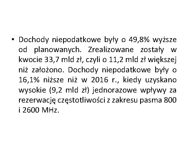  • Dochody niepodatkowe były o 49, 8% wyższe od planowanych. Zrealizowane zostały w