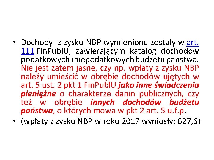  • Dochody z zysku NBP wymienione zostały w art. 111 Fin. Publ. U,