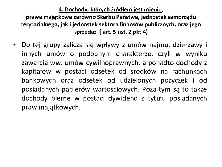 4. Dochody, których źródłem jest mienie, prawa majątkowe zarówno Skarbu Państwa, jednostek samorządu terytorialnego,