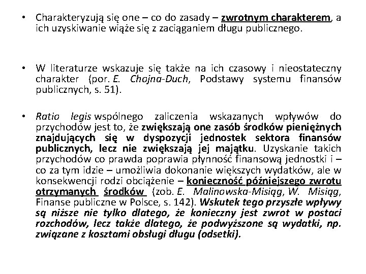  • Charakteryzują się one – co do zasady – zwrotnym charakterem, a ich