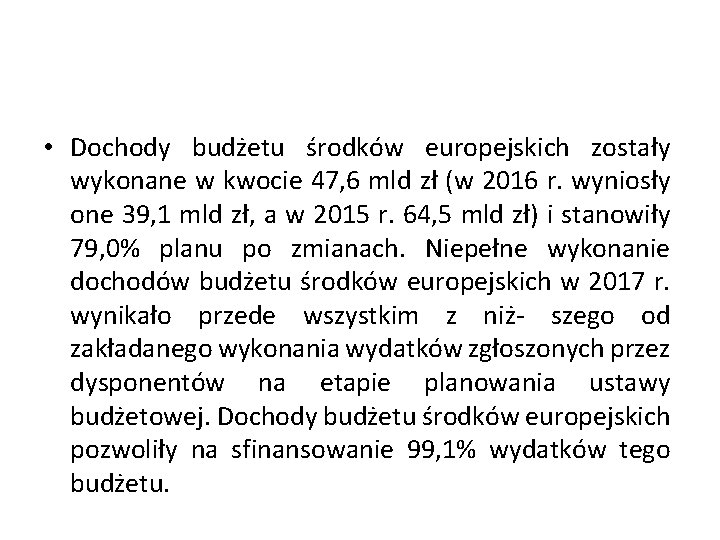  • Dochody budżetu środków europejskich zostały wykonane w kwocie 47, 6 mld zł