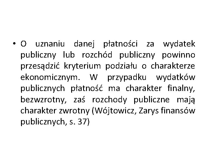  • O uznaniu danej płatności za wydatek publiczny lub rozchód publiczny powinno przesądzić