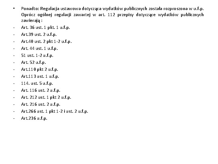  • - Ponadto: Regulacja ustawowa dotycząca wydatków publicznych została rozproszona w u. f.