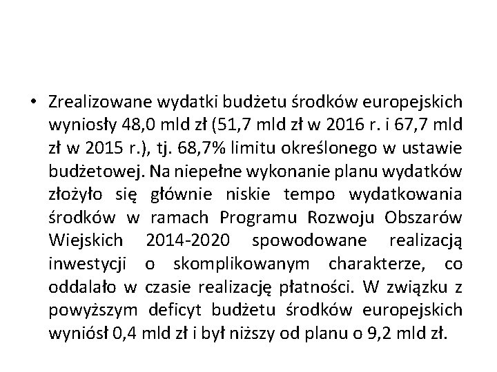  • Zrealizowane wydatki budżetu środków europejskich wyniosły 48, 0 mld zł (51, 7