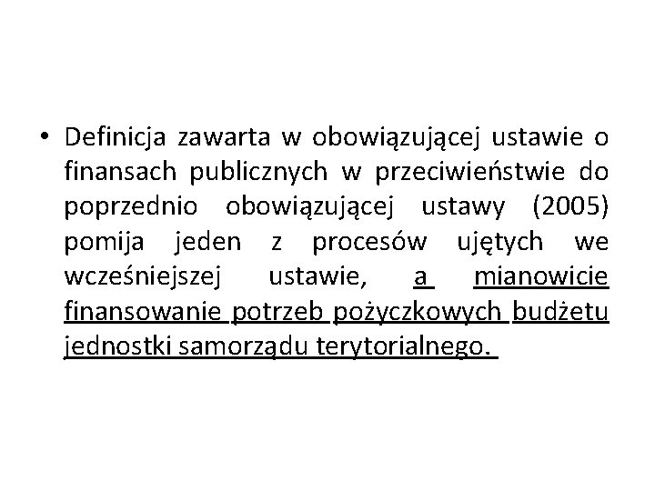  • Definicja zawarta w obowiązującej ustawie o finansach publicznych w przeciwieństwie do poprzednio