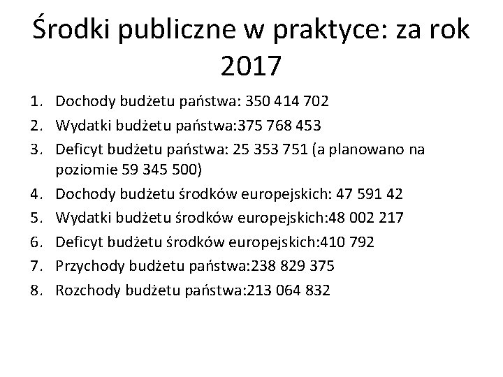 Środki publiczne w praktyce: za rok 2017 1. Dochody budżetu państwa: 350 414 702