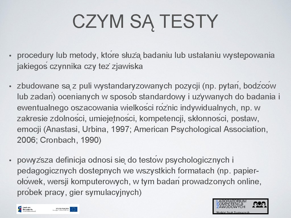 CZYM SĄ TESTY • procedury lub metody, kto re słuz a badaniu lub ustalaniu