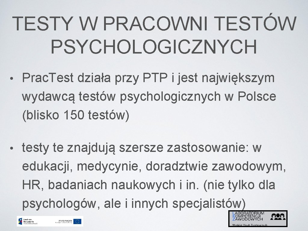 TESTY W PRACOWNI TESTÓW PSYCHOLOGICZNYCH • Prac. Test działa przy PTP i jest największym