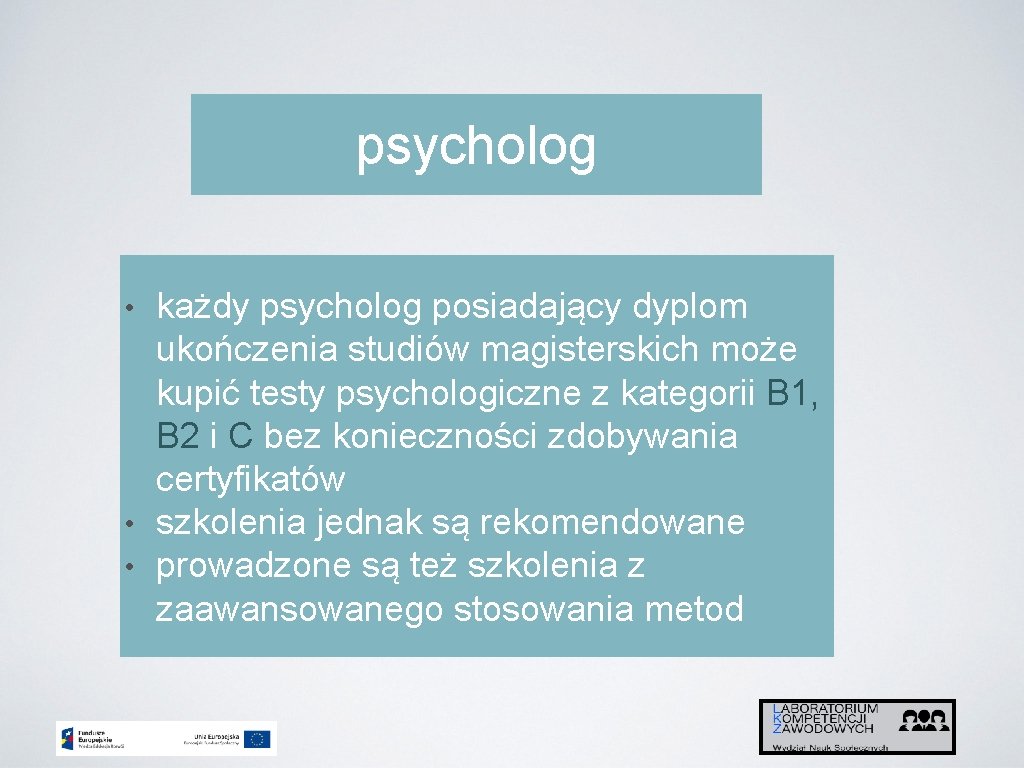 psycholog • każdy psycholog posiadający dyplom ukończenia studiów magisterskich może kupić testy psychologiczne z