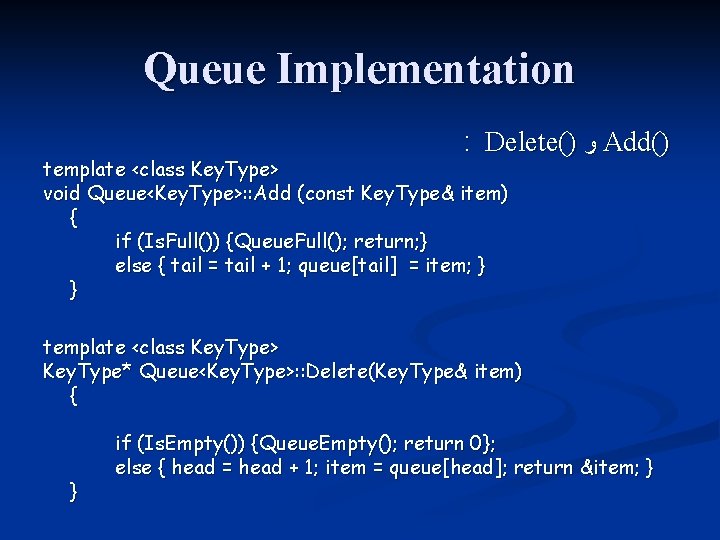 Queue Implementation : Delete() ﻭ Add() template <class Key. Type> void Queue<Key. Type>: :