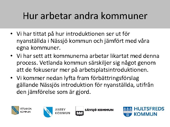Hur arbetar andra kommuner • Vi har tittat på hur introduktionen ser ut för
