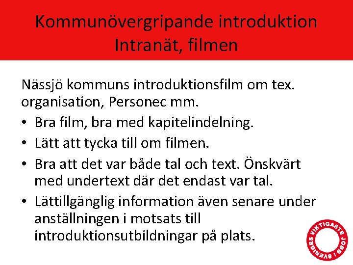 Kommunövergripande introduktion Intranät, filmen Nässjö kommuns introduktionsfilm om tex. organisation, Personec mm. • Bra