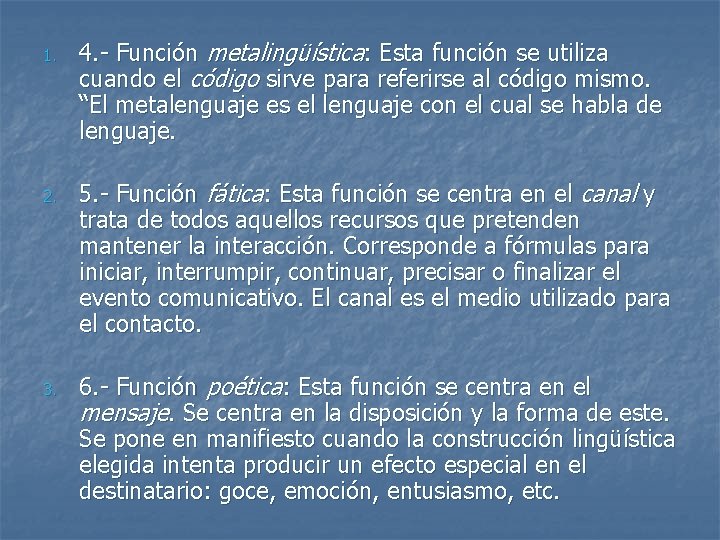 1. 2. 3. 4. - Función metalingüística: Esta función se utiliza cuando el código