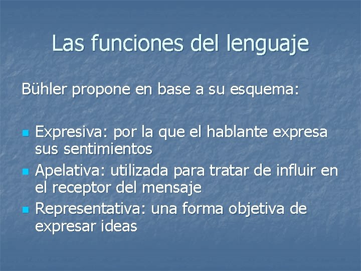 Las funciones del lenguaje Bühler propone en base a su esquema: n n n