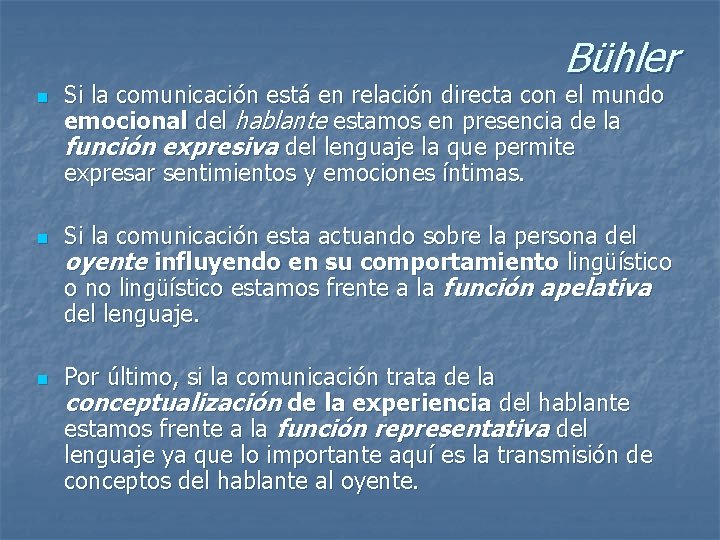Bühler n n n Si la comunicación está en relación directa con el mundo
