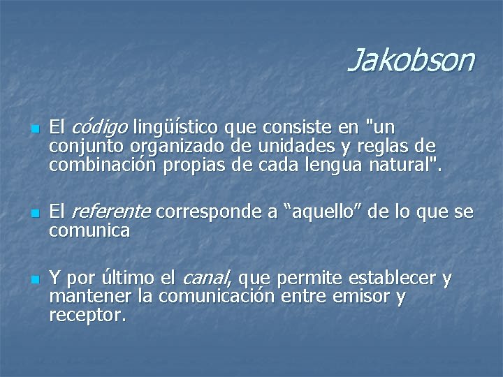 Jakobson n El código lingüístico que consiste en "un conjunto organizado de unidades y