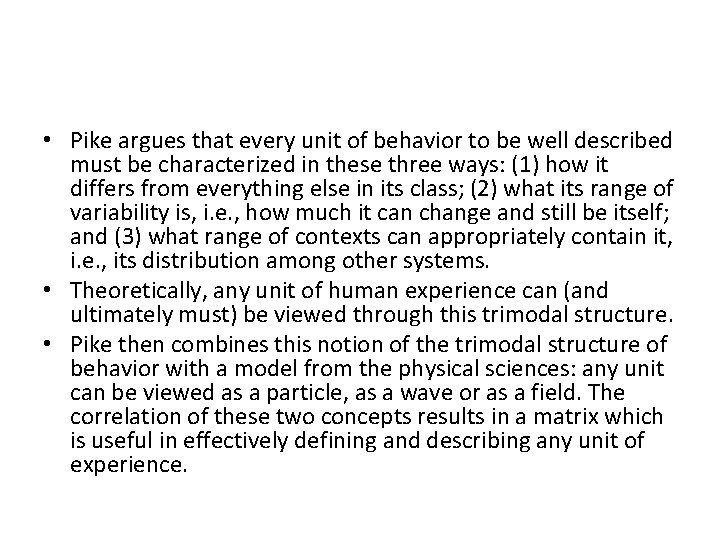  • Pike argues that every unit of behavior to be well described must
