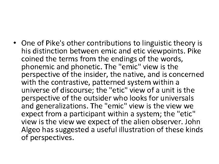  • One of Pike's other contributions to linguistic theory is his distinction between