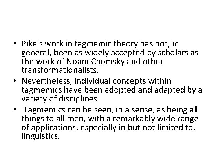  • Pike's work in tagmemic theory has not, in general, been as widely