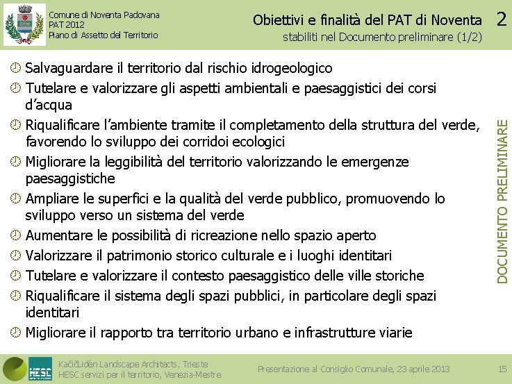 Obiettivi e finalità del PAT di Noventa stabiliti nel Documento preliminare (1/2) Salvaguardare il